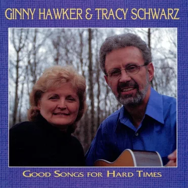 Good Songs for Hard Times by Ginny Hawker & Tracy Schwarz - album cover