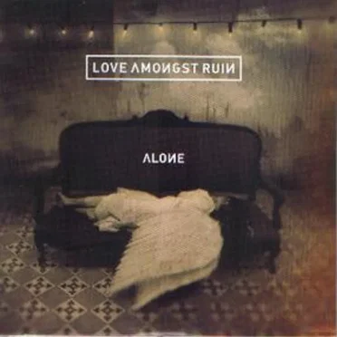 Alone by Love Amongst Ruin - album cover