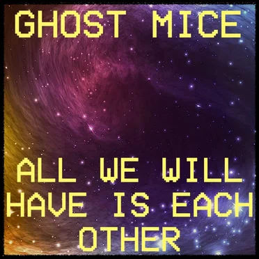 All We Will Have Is Each Other