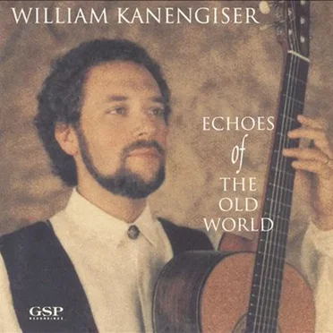 Echoes of the Old World by William Kanengiser - album cover