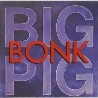 Bonk by Big Pig - album cover