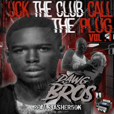 Fuck the Club Call the Plug, Vol. 1 by RealStasher 50k - album cover