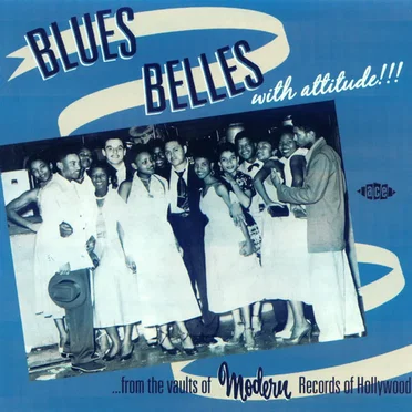 Blues Belles With Attitude!!!: From The Vaults Of Modern Records Of Hollywood by Various Artists - album cover
