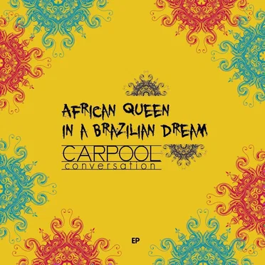 African Queen in a Brazilian Dream by Carpool Conversation - album cover
