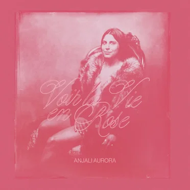 Voir la Vie en Rose by Anjali Aurora - album cover
