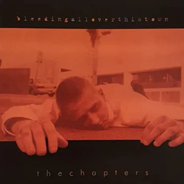 Bleeding All Over This Town by The Chapters - album cover