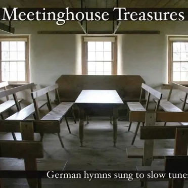 Meetinghouse Treasures: German Hymns Sung to Slow Tunes