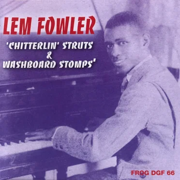 Chitterlin' Struts & Washboard Stomps by Lemuel Fowler - album cover