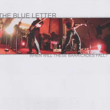 When Will These Barricades Fall? by The Blue Letter - album cover
