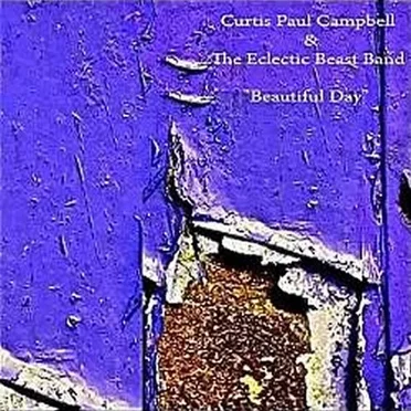 Beautiful Day by Curtis Paul Campbell & The Eclectic Beast Band - album cover