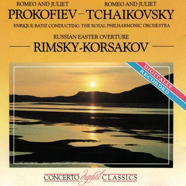 Tchaikovsky: Romeo and Juliet / Rimsky‐Korsakov: Russian Easter Overture / Prokofiev: Romeo and Juliet