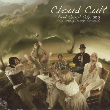 Feel Good Ghosts (Tea-Partying Through Tornadoes)