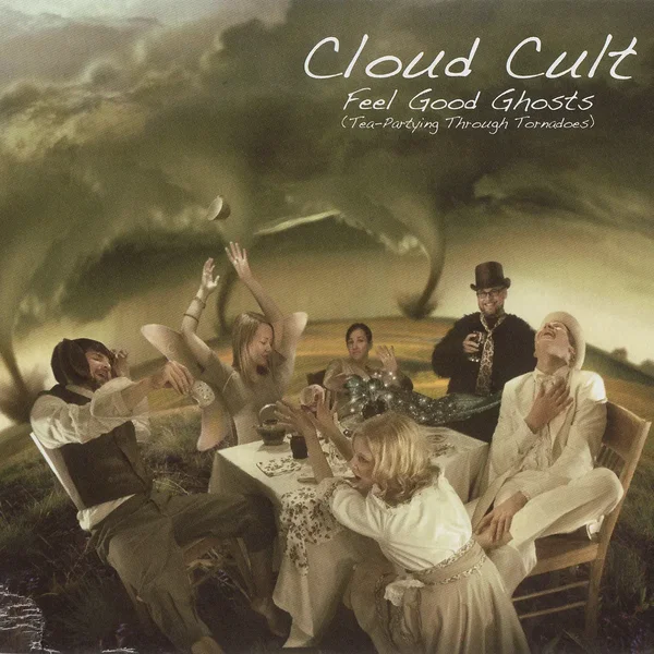 Feel Good Ghosts (Tea-Partying Through Tornadoes)