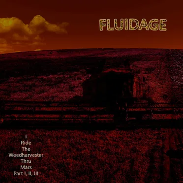 I Ride the Weedharvester Thru Mars
