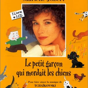Le petit garçon qui mordait les chiens : Pour faire aimer la musique de Tchaïkovski by Marlène Jobert - album cover