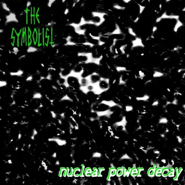 Nuclear Power Decay by The Symbolist - album cover
