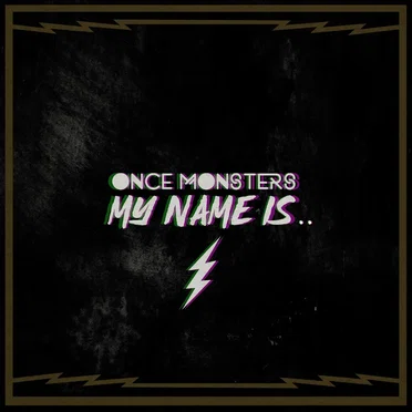 My Name Is.. by Once Monsters - album cover