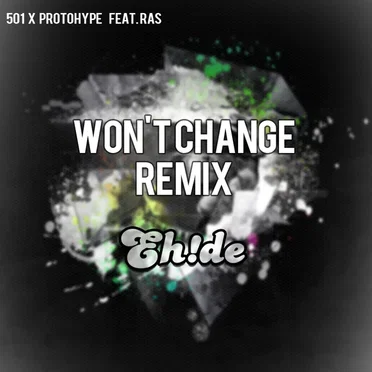 Won't Change (EH!DE remix)