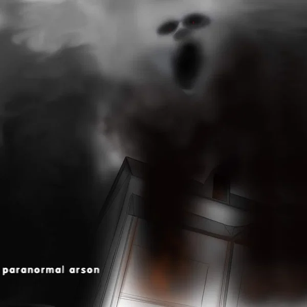 Paranormal Arson