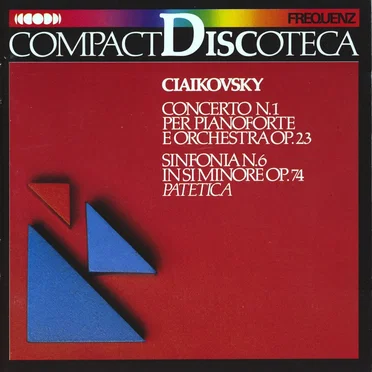 Ciaikovsky: Concerto No. 1, Op. 23 / Sinfonia No. 6 in Si minore, Op. 74