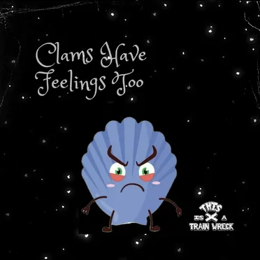 Clams Have Feelings Too