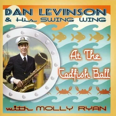 At the Codfish Ball by Dan Levinson & His Swing Wing - album cover