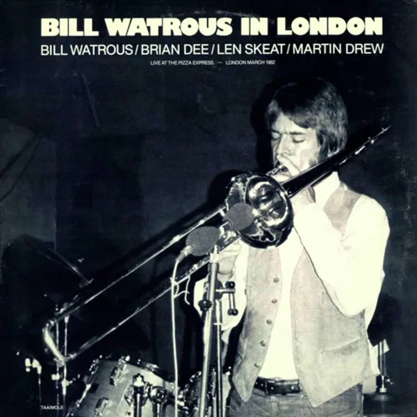 Bill Watrous in London: Live at the Pizza Express