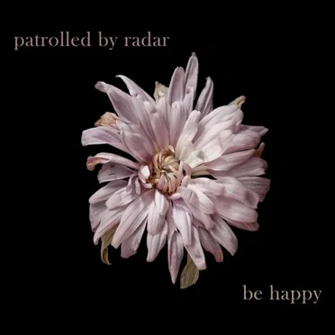 Be Happy by Patrolled By Radar - album cover