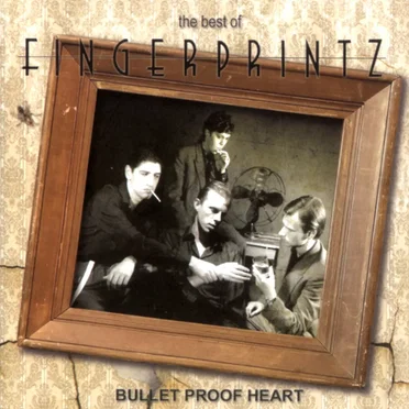 The Best of Fingerprintz: Bullet Proof Heart
