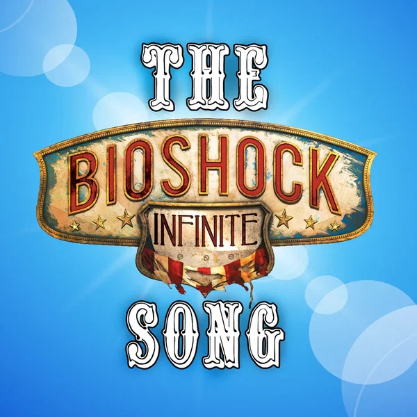The Bioshock Infinite Song (YouTube Version)