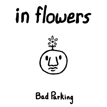 In Flowers by Bad Parking - album cover