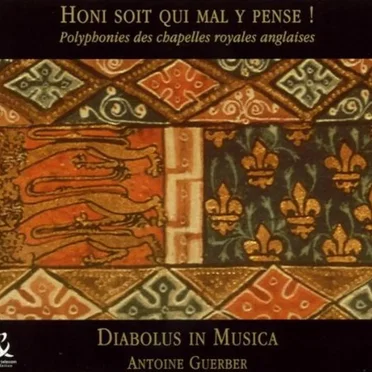 Honi soit qui mal y pense ! Polyphonies des chapelles royales anglaises