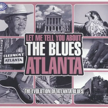 Let Me Tell You About the Blues: Atlanta - The Evolution of Atlanta Blues by Various Artists - album cover
