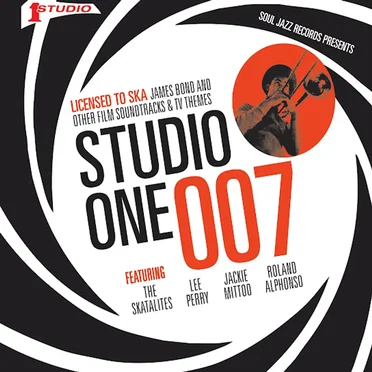 Soul Jazz Records presents STUDIO ONE 007 – Licenced to Ska: James Bond and other Film Soundtracks and TV Themes (Expanded Edition) by Various Artists - album cover