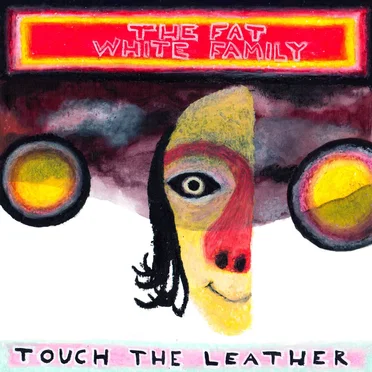 Touch the Leather by The Fat White Family - album cover