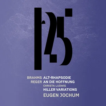 Brahms: Alto Rhapsody / Reger: An die Hoffnung, Hiller Variations and Fugue