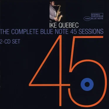 The Complete Blue Note 45 Sessions of Ike Quebec