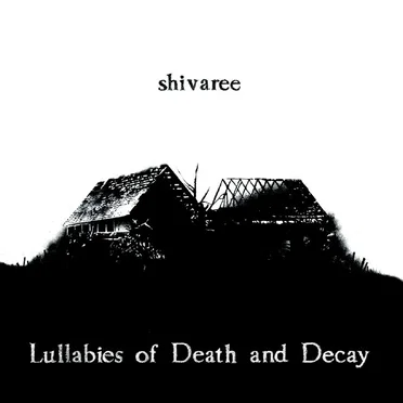 Lullabies of Death and Decay by Shivaree - album cover
