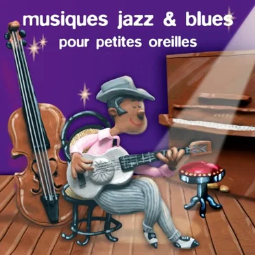Musiques jazz & blues pour petites oreilles by Various Artists - album cover