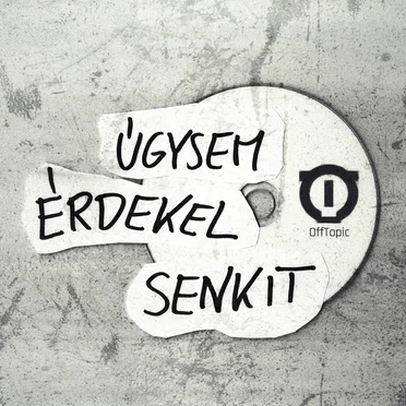 Úgysem érdekel senkit