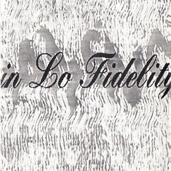 In Lo-Fidelity