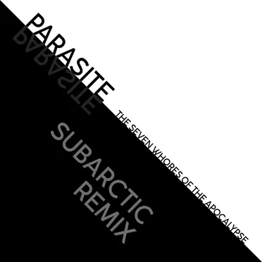 Parasite (Subarctic Remix) by The Seven Whores of the Apocalypse - album cover