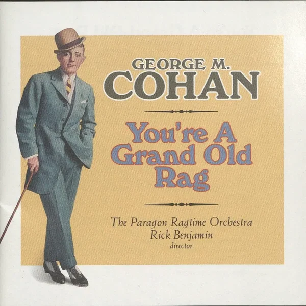 You’re a Grand Old Rag - The Music of George M. Cohan