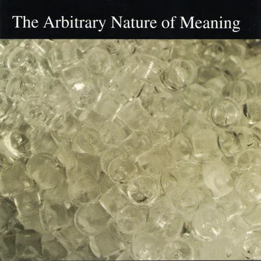 The Arbitrary Nature of Meaning by Various Artists - album cover