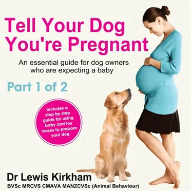 Tell Your Dog You're Pregnant: An Essential Guide for Dog Owners Who Are Expecting a Baby, Pt. 1 (Baby Sounds Not Included) by Lewis Kirkham - album cover