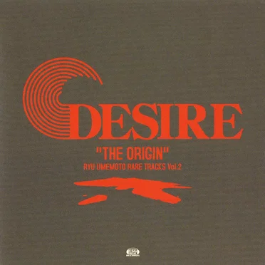 DESIRE “THE ORIGIN” — RYU UMEMOTO RARE TRACKS Vol.2