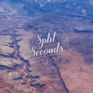 Rest & Relocation by Split Seconds - album cover