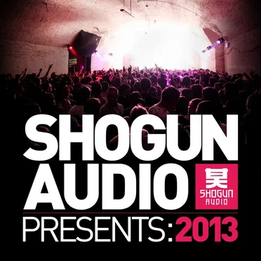 Shogun Audio Presents: 2013 by Various Artists - album cover