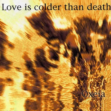 Oxeia by Love Is Colder Than Death - album cover