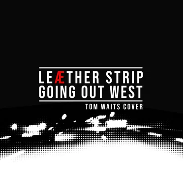 Going Out West (Tom Waits cover)